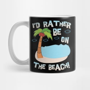 I'd Rather be on the Beach Mug